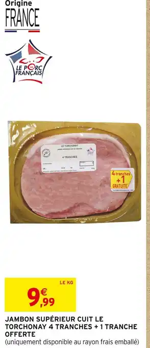Intermarché LE TORCHONAY Jambon supérieur cuit offre