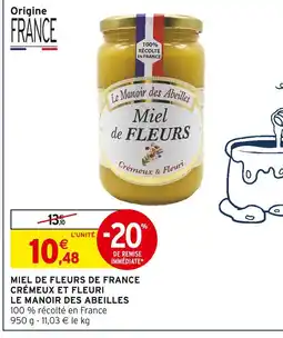Intermarché Le Manoir des Abeilles Miel de Fleurs Crèmeux et Fleuri offre