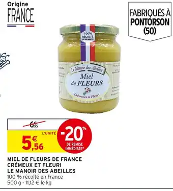 Intermarché LE MANOIR DES ABEILLES Miel de fleurs de france crémeux et fleuri offre