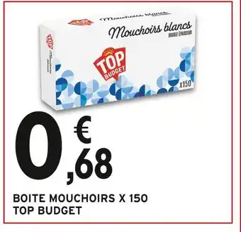 Intermarché TOP BUDGET Boite mouchoirs x 150 offre