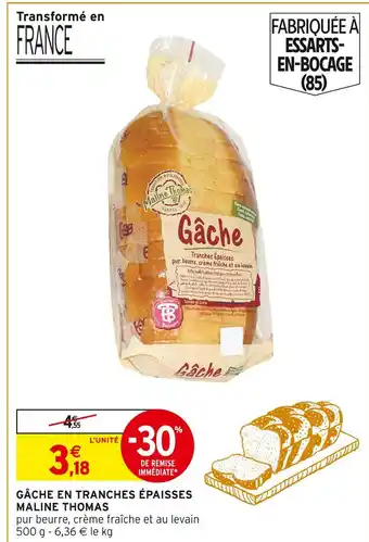 Intermarché MALINE THOMAS Gâche en tranches épaisses offre