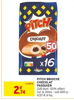 Intermarché Pasquier Pitch Brioche Chocolat offre