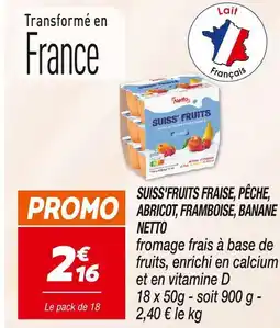 Netto Netto SUISS'FRUITS Fraise, Pêche, Abricot, Framboise, Banane offre