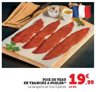 Hyper U Foie de veau en tranche a poeler offre