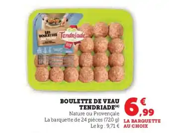 Hyper U TENDRIADE Boulette de veau offre