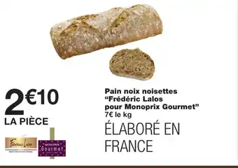 Monoprix Pain noix noisettes frédéric lalos offre