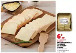Super U Raclette nature/ italienne ou nature/ piment offre