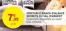 Intermarché Secrets du val d'argent - véritable knack d'alsace offre