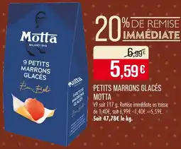 Match MOTTA Petits Marrons Glacés offre