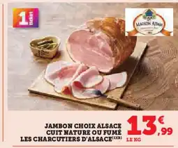 Super U Jambon choix alsace cuit nature ou fumé les charcutiers d'alsace offre