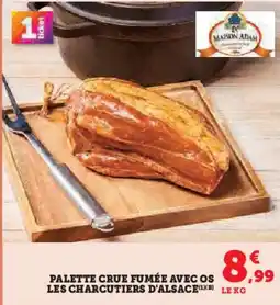 Super U Palette crue fumée avec os les charcutiers d'alsace offre
