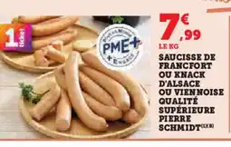 Super U PIERRE SCHMIDT Saucisse de francfort ou knack d'alsace ou viennoise qualité supérieure offre