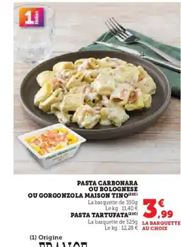 Super U MAISON TINO Pasta carbonara ou bolognese ou gorgonzola offre