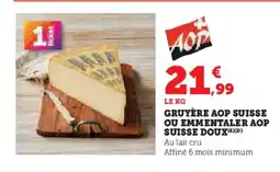 Super U Gruyère aop suisse ou emmentaler aop suisse doux offre