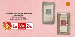Coccimarket Tranches de fromage à raclette centurion offre