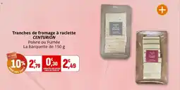 Coccinelle Express Tranches de fromage à raclette centurion offre