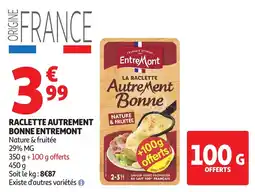 Auchan ENTREMONT Raclette autrement bonne offre