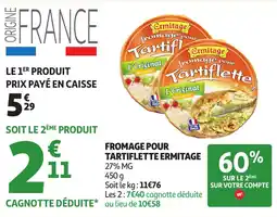 Auchan ERMITAGE Fromage pour tartiflette offre