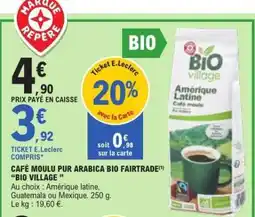 E.Leclerc Café moulu pur Arabica Bio Fairtrade 'Bio Village' offre