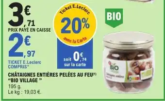 E.Leclerc CHÂTAIGNES ENTIÈRES PELÉES AU FEU BIO VILLAGE offre