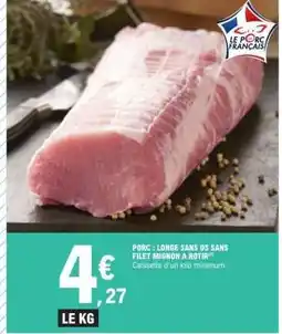 E.Leclerc PORC : LONGE SANS OS SANS FILET MIGNON À RÔTIR offre