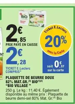 E.Leclerc PLAQUETTE DE BEURRE DOUX 82% MAT.GR. BIO VILLAGE offre