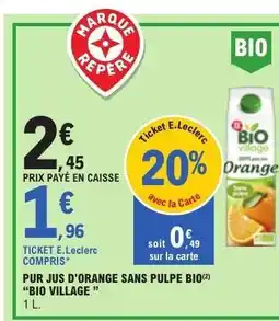 E.Leclerc PUR JUS D'ORANGE SANS PULPE BIO BIO VILLAGE offre