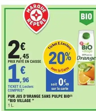 E.Leclerc PUR JUS D'ORANGE SANS PULPE BIO BIO VILLAGE offre