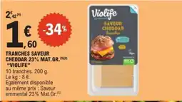 E.Leclerc TRANCHES SAVEUR CHEDDAR 23% MAT.GR. “VIOLIFE” offre