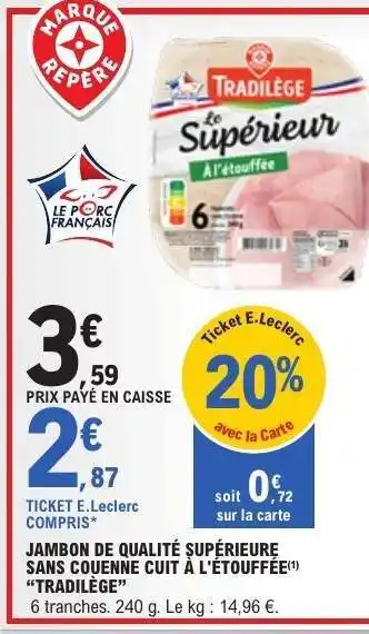 E.Leclerc JAMBON DE QUALITÉ SUPÉRIEURE SANS COUENNE CUIT À L'ÉTOUFFÉE 'TRADILÈGE' offre