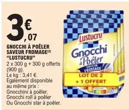 E.Leclerc Gnocchi à Poêler Saveur Fromage 'Lustucru' offre