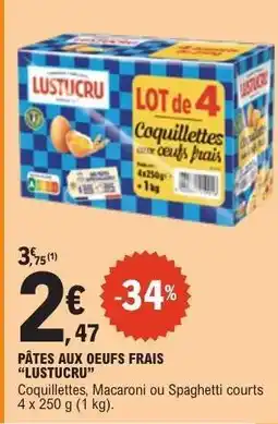 E.Leclerc PÂTES AUX ŒUFS FRAIS LUSTUCRU offre