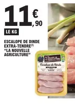 E.Leclerc Escalope de Dinde Extra-Tendre La Nouvelle Agriculture offre