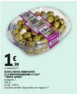 E.Leclerc OLIVES VERTES DÉNOYAUTÉS À LA MÉDITERRANÉENNE À L'AIL 'TROPIC APERO' offre