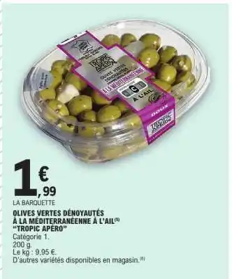E.Leclerc OLIVES VERTES DÉNOYAUTÉS À LA MÉDITERRANÉENNE À L'AIL 'TROPIC APERO' offre