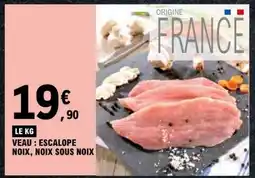 E.Leclerc VEAU : ESCALOPE NOIX, NOIX SOUS NOIX offre