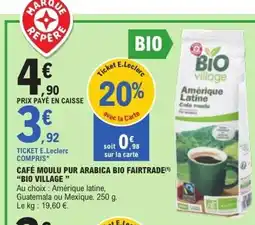 E.Leclerc BIO VILLAGE Café moulu pur arabica bio fairtrade offre