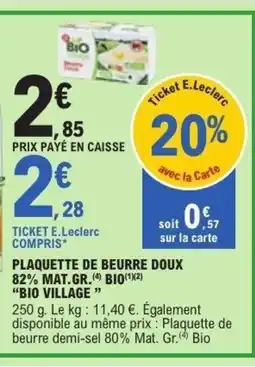 E.Leclerc BIO VILLAGE Plaquette de beurre doux 82% mat.gr. bio offre