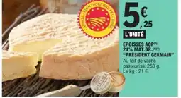 E.Leclerc PRÉSIDENT GERMAIN Epoisses aop 24% mat.gr offre