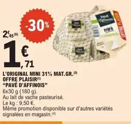 E.Leclerc PAVÉ D'AFFINOIS L'original mini 31% mat.gr. offre plaisir offre