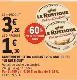 E.Leclerc LE RUSTIQUE Camembert extra coulant 29% mat.gr offre
