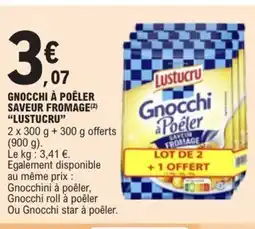 E.Leclerc LUSTUCRU Gnocchi à poêler saveur fromage offre