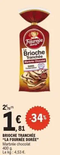 E.Leclerc LA FOURNÉE DORÉE Brioche tranchée offre