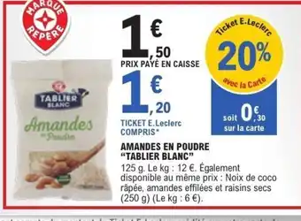 E.Leclerc TABLIER BLANC Amandes en poudre offre