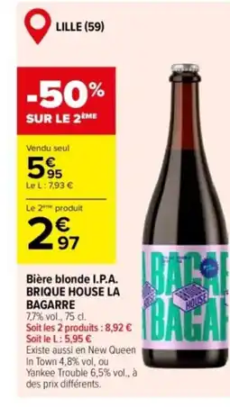 Carrefour I.P.A. BRIQUE HOUSE LA BAGARRE Bière blonde offre