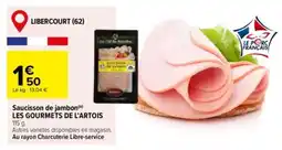 Carrefour LES GOURMETS DE L'ARTOIS Saucisson de jambon offre