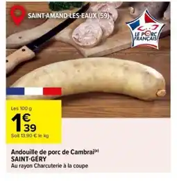 Carrefour SAINT-GÉRY Andouille de porc de Cambrai offre