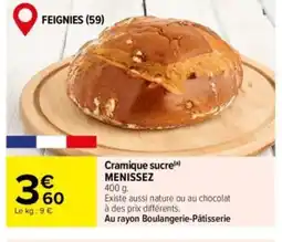 Carrefour MENISSEZ Cramique sucre offre