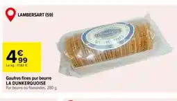 Carrefour LA DUNKERQUOISE Gaufres fines pur beurre offre