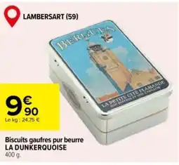 Carrefour LA DUNKERQUOISE Biscuits gaufres pur beurre offre
